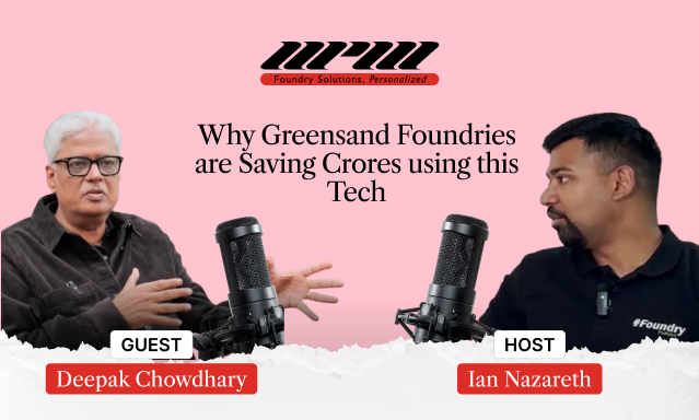 Why Greensand Foundries are Saving Crores using this Tech – ft Deepak Chowdhary